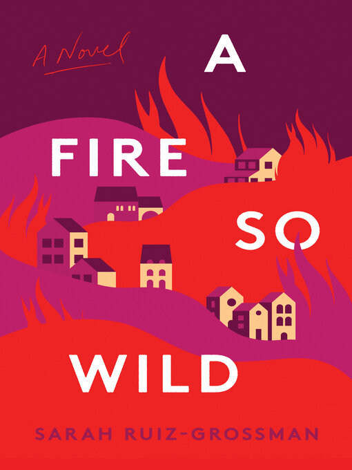 Title details for A Fire So Wild by Sarah Ruiz-Grossman - Wait list
